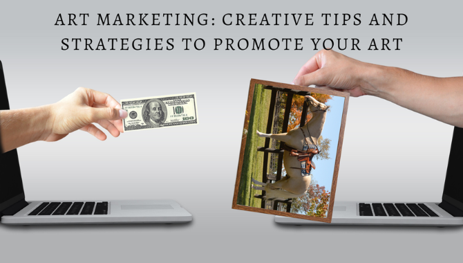Art Marketing: Creative Tips and Strategies to Promote Your Art